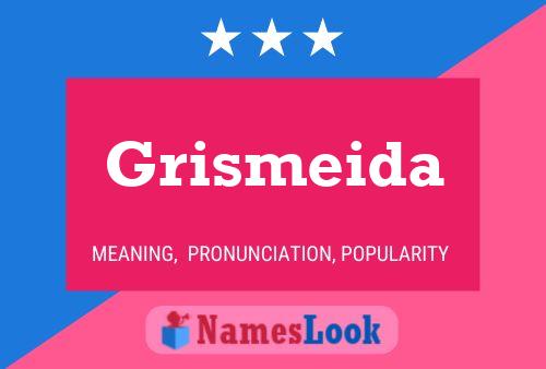 Постер имени Grismeida