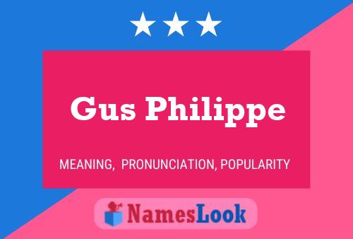 Постер имени Gus Philippe