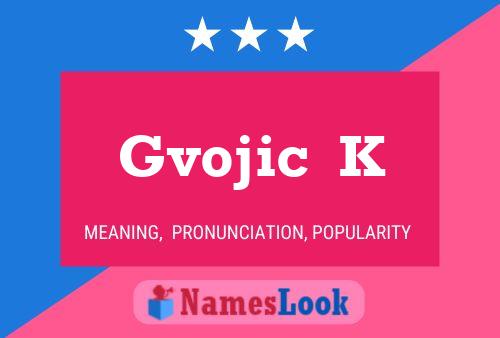 Постер имени Gvojic  K