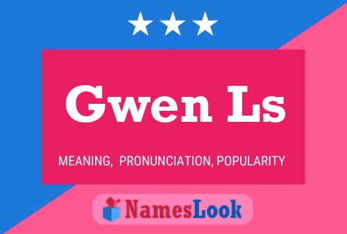 Постер имени Gwen Ls