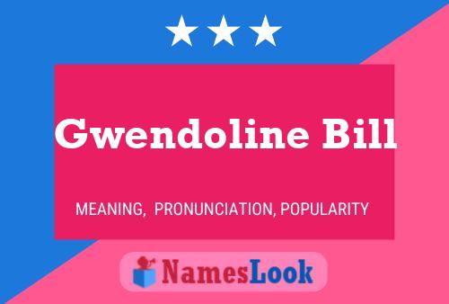 Постер имени Gwendoline Bill