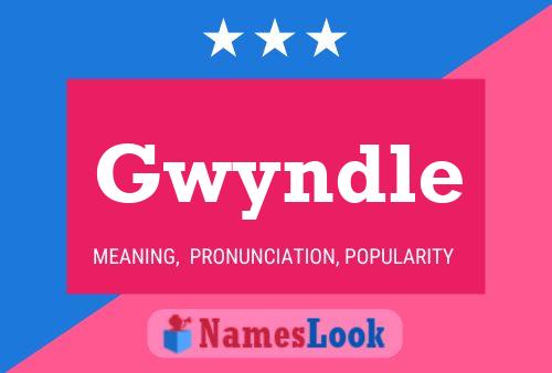 Постер имени Gwyndle