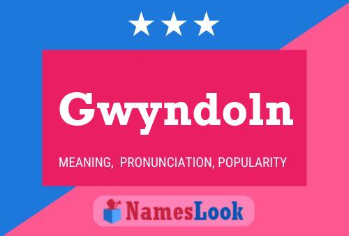 Постер имени Gwyndoln