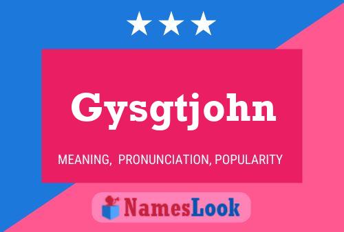 Постер имени Gysgtjohn