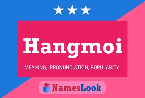 Постер имени Hangmoi