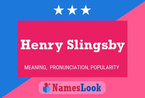 Постер имени Henry Slingsby