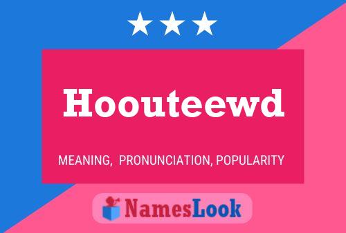 Постер имени Hoouteewd