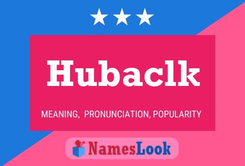 Постер имени Hubaclk