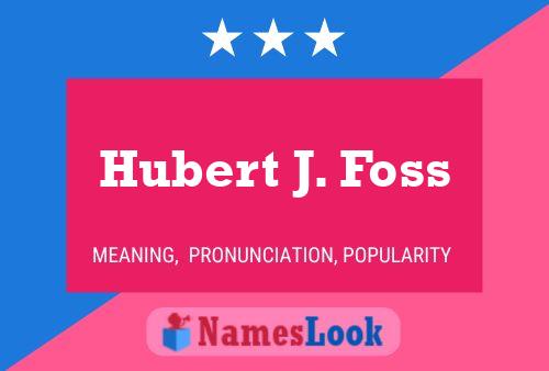 Постер имени Hubert J. Foss