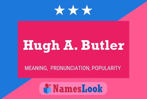 Постер имени Hugh A. Butler