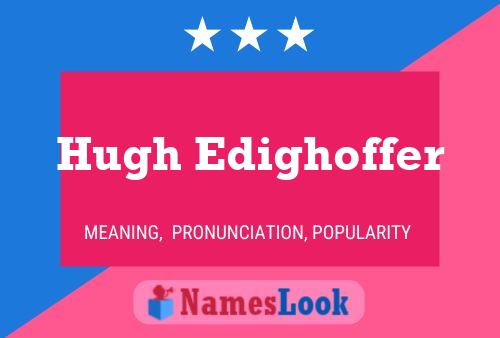 Постер имени Hugh Edighoffer