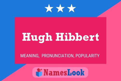 Постер имени Hugh Hibbert