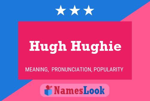 Постер имени Hugh Hughie