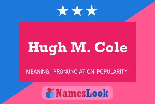 Постер имени Hugh M. Cole