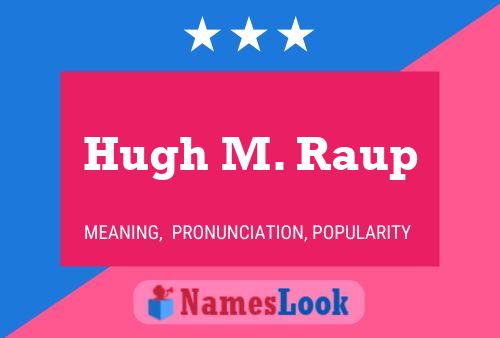 Постер имени Hugh M. Raup