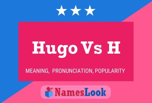 Постер имени Hugo Vs H