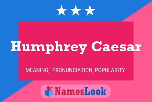 Постер имени Humphrey Caesar