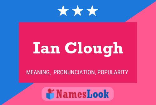 Постер имени Ian Clough