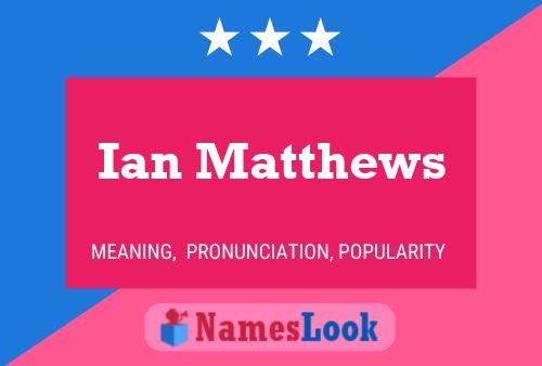 Постер имени Ian Matthews