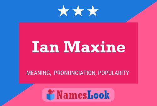 Постер имени Ian Maxine