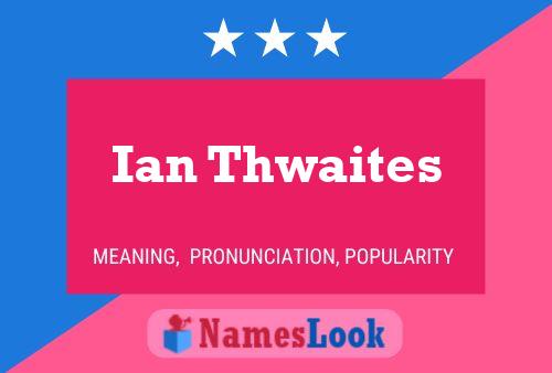 Постер имени Ian Thwaites