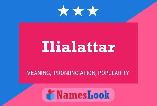 Постер имени Ilialattar