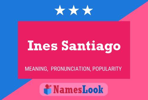 Постер имени Ines Santiago