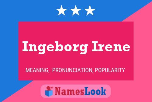 Постер имени Ingeborg Irene