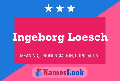 Постер имени Ingeborg Loesch