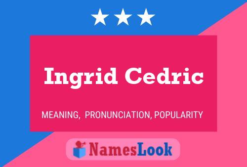 Постер имени Ingrid Cedric