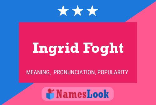 Постер имени Ingrid Foght