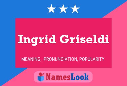 Постер имени Ingrid Griseldi