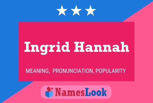 Постер имени Ingrid Hannah