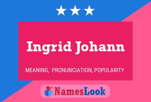 Постер имени Ingrid Johann