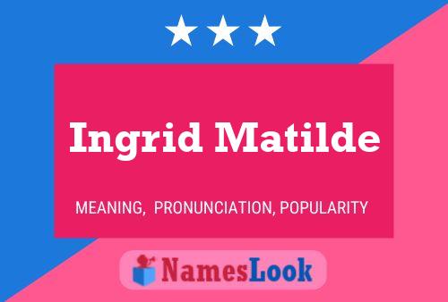 Постер имени Ingrid Matilde