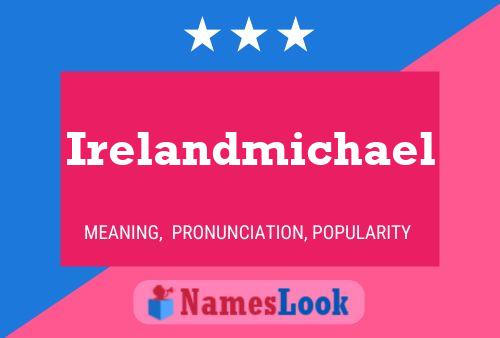 Постер имени Irelandmichael