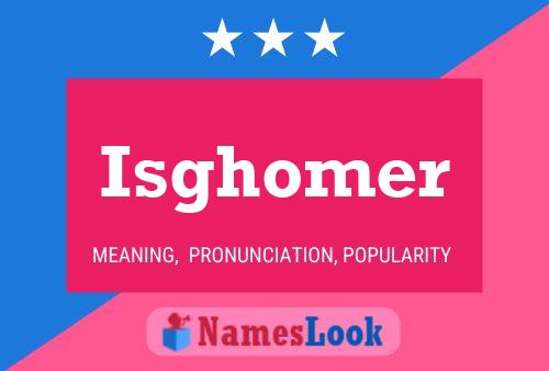 Постер имени Isghomer