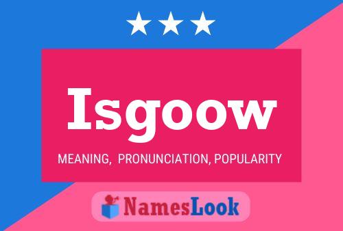 Постер имени Isgoow