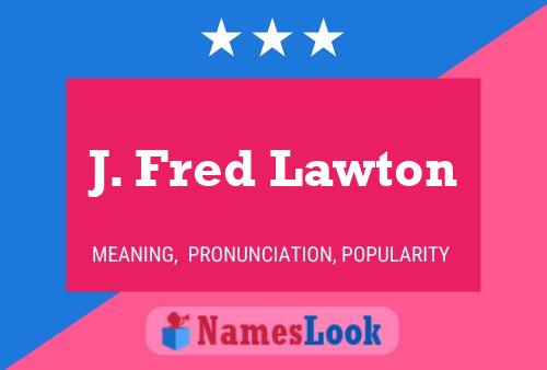 Постер имени J. Fred Lawton