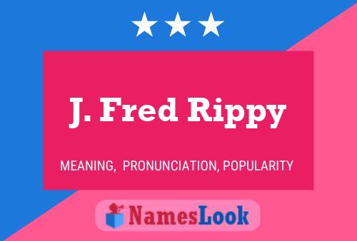 Постер имени J. Fred Rippy