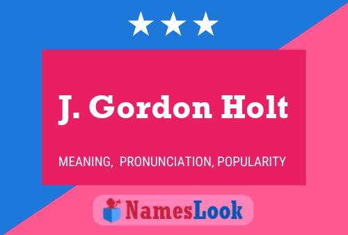 Постер имени J. Gordon Holt