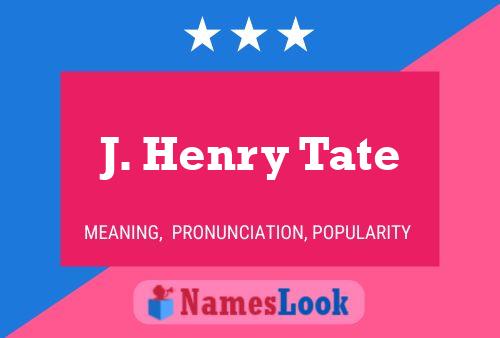 Постер имени J. Henry Tate