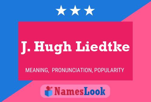 Постер имени J. Hugh Liedtke