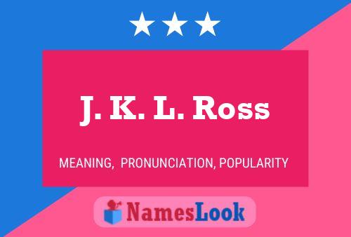 Постер имени J. K. L. Ross