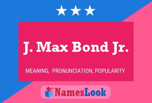 Постер имени J. Max Bond Jr.