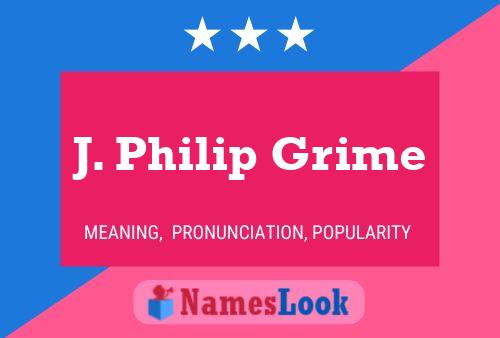 Постер имени J. Philip Grime