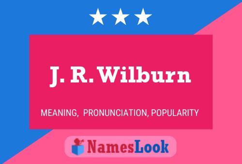 Постер имени J. R. Wilburn