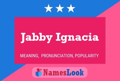 Постер имени Jabby Ignacia