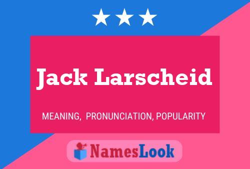 Постер имени Jack Larscheid