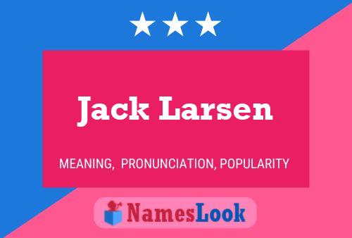 Постер имени Jack Larsen